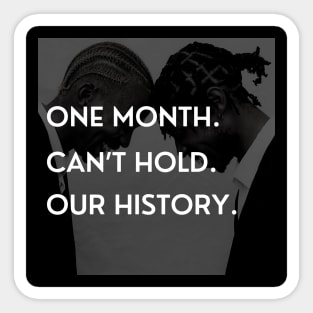 One month can't hold our history Sticker